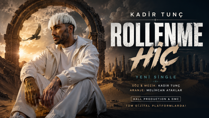 Kadir Tunç’tan Yeni Single: “Rollenme Hiç” Dijital Platformlarda